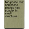 Two-phase flow and phase change heat transfer in small structures door C.M. Rops