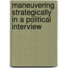 Maneuvering Strategically in a political Interview door C. Andone