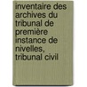 Inventaire des archives du Tribunal de première instance de Nivelles, Tribunal civil door Claude Moreau de Gerbehaye