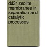 Dd3r Zeolite Membranes In Separation And Catalytic Processes door J. van den Bergh