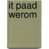 It paad werom by A. Tanja