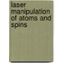 Laser manipulation of atoms and spins