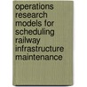 Operations Research Models for Scheduling Railway Infrastructure Maintenance door G. Budai-Balke