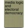 Media logic and electoral democracy door J.H. Takens