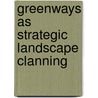 Greenways as strategic landscape clanning door J.F. Ahern