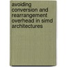 Avoiding Conversion And Rearrangement Overhead In Simd Architectures door A. Asadollah Shahbahrami