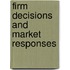 Firm decisions and market responses
