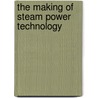 The making of steam power technology door A. Nuvolari