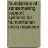 Foundations of Sensemaking Support Systems for Humanitarian Crisis Response door W.J. Muhren