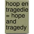 Hoop en Tragedie = Hope and Tragedy