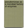 Pseudomonas as a microbial factory of enzymes by J.K. Krzeslak