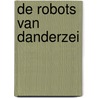 De robots van Danderzei by Martin Lodewijk