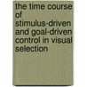 The time course of stimulus-driven and goal-driven control in visual selection door W. van Zoest