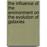 The Influence of the Environment on the Evolution of Galaxies door G. Sikkema