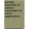 Parallel Assembly Of Carbon Nanotubes For Nems Applications door Hari Pathangi