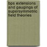 Bps Extensions And Gaugings Of Supersymmetric Field Theories