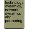 Technology Dynamics, Network Dynamics and Partnering door T. van der Valk