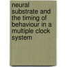 Neural substrate and the timing of behaviour in a multiple clock system door D.R. van der Veen