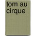 Tom au cirque
