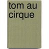 Tom au cirque door D. Morel