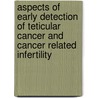 Aspects of early detection of teticular cancer and cancer related infertility by N.J. van Casteren