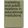 Marketing and public relations in educational institutions by P. Kibui