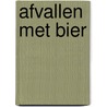 Afvallen met bier door B-J. Challa