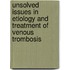 Unsolved issues in etiology and treatment of venous trombosis