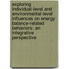 Exploring individual-level and environmental-level influences on Energy Balance-Related Behaviors: An integrative perspective by G.J. de Bruijn