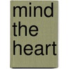 Mind the heart door J.J.M.H. Strik