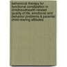 Behavioral therapy for functional constipation in childhoodhealth-related quality of life, emotional and behavior problems & parental child-rearing attitudes door Maite van Dijk