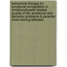 Behavioral therapy for functional constipation in childhoodhealth-related quality of life, emotional and behavior problems & parental child-rearing attitudes by Maite van Dijk