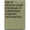 Role of electron-scale processes in collisionless magnetic reconnection by Andrey Divin