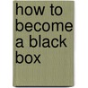 How to become a black box door R. Claudius