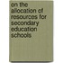 On the allocation of resources for secondary education schools