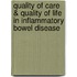 Quality of care & quality of life in inflammatory bowel disease