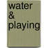 Water & playing
