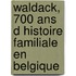 Waldack, 700 ans d histoire familiale en Belgique