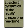 Structural dynamics of the Hsp90 chaperone machine door Tatiana Didenko