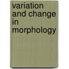 Variation and Change in Morphology door F. Rainer