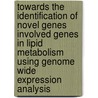 Towards the identification of novel genes involved genes in lipid metabolism using genome wide expression analysis door A.J. Kreeft