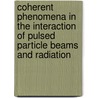 Coherent phenomena in the interaction of pulsed particle beams and radiation by Peter Smorenburg