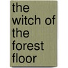 The witch of the forest floor by R.W. Verburg