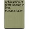 Optimisation of graft function in liver transplantation by John de Jonge