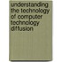 Understanding the Technology of Computer Technology Diffusion