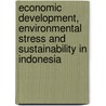 Economic development, environmental stress and sustainability in Indonesia door Rizki Pandu Permana