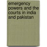 Emergency powers and the courts in India and Pakistan by I. Omar