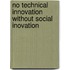 No Technical Innovation without Social Inovation