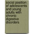 Social position of adolescents and young adults with chronic digestive disorders