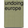 Undoing Europe door M. Krzyzanowski